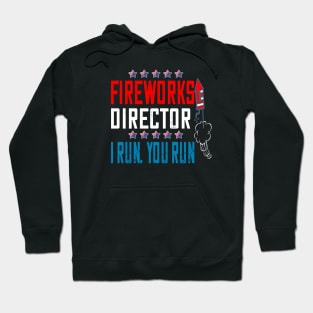 fireworks director..if i run you run..4th of July independence gift Hoodie